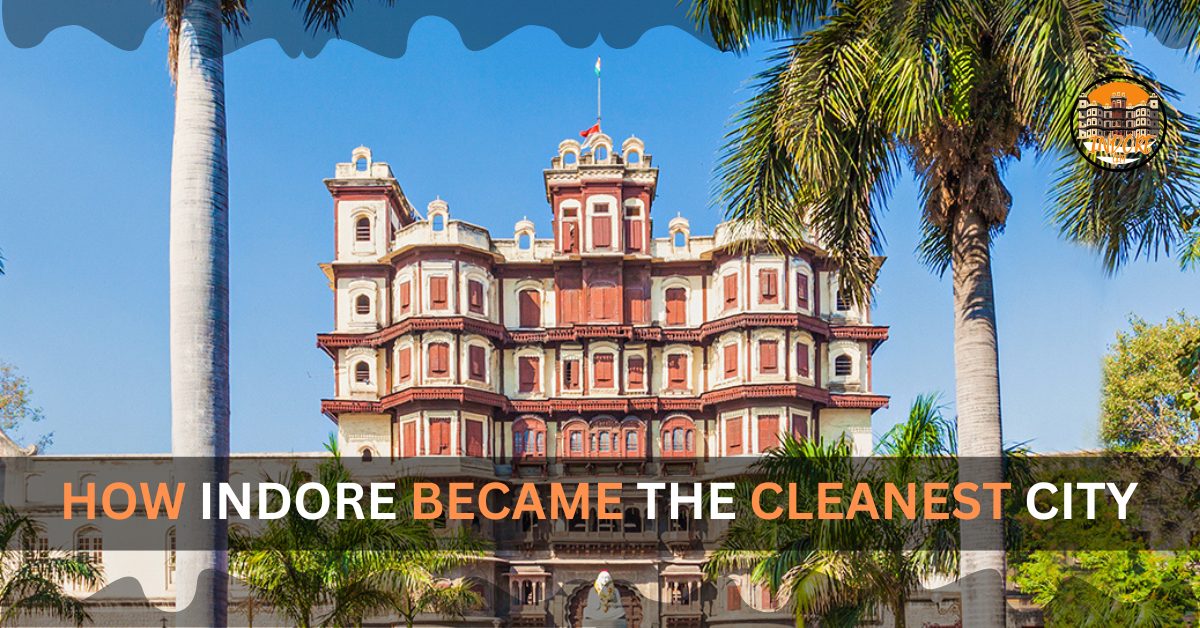 How Indore Became the Cleanest and Tastiest City in India